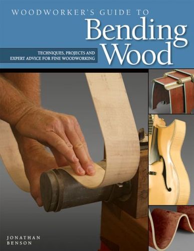 Woodworker's Guide to Bending Woodwoodworker 