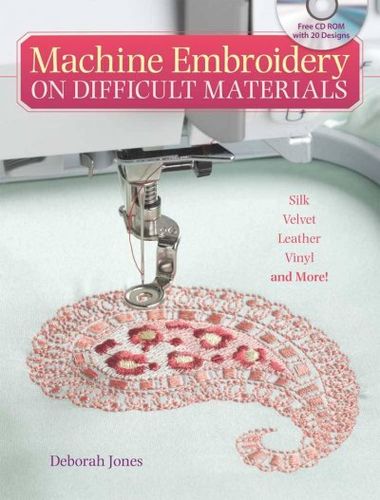 Machine Embroidery On Difficult Materialsmachine 