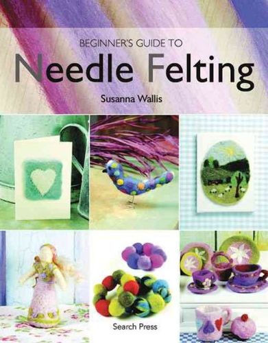 Beginner's Guide to Needle Feltingbeginner 