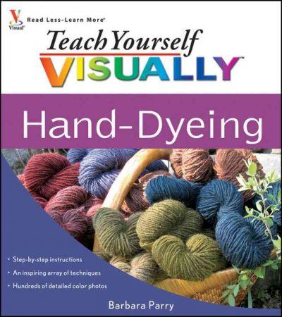 Teach Yourself Visually Hand-Dyeingteach 