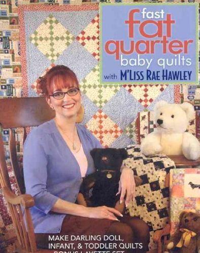 Fast, Fat Quarter Baby Quilts With M'liss Rae Hawleyfast 