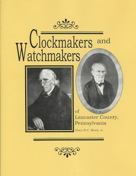 Clockmakers and Watchmakers of Lancaster County, Pennsylvaniaclockmakers 