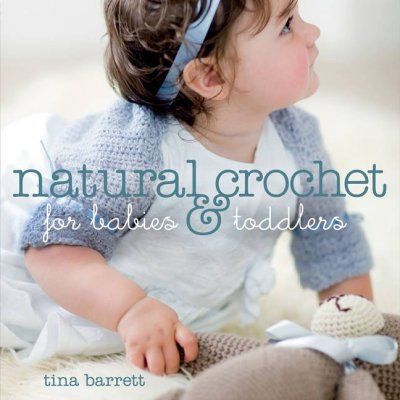 Natural Crochet for Babies & Toddlersnatural 