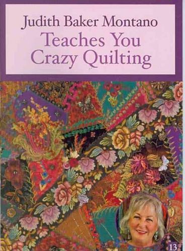 Judith Baker Montano Teaches You Crazy Quiltingjudith 