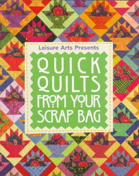 Quick Quilts from Your Scrap Bagquick 