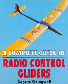 A Complete Guide to Radio Control Gliderscomplete 