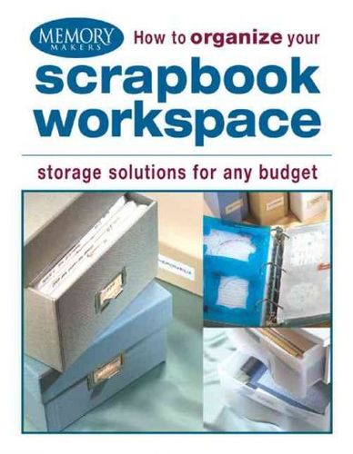 How to Organize Your Scrapbook Workspaceorganize 