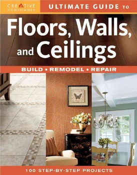 Ultimate Guide to Floors, Walls & Ceilingsultimate 