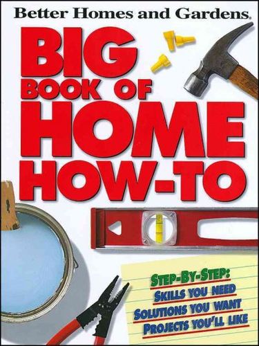 Better Homes and Gardens Big Book of Home How-tobetter 