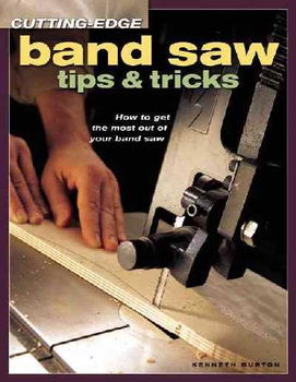 Cutting-Edge Band Saw Tips & Trickscutting 