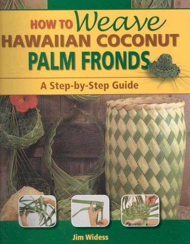 How to Weave Hawaiian Coconut Palm Frondsweave 