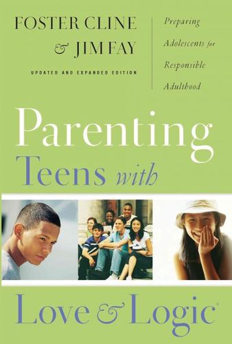 Parenting Teens With Love And Logicparenting 