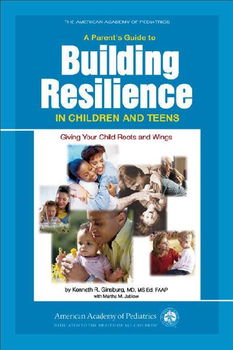 A Parent's Guide to Building Resilience in Children And Teensparent 