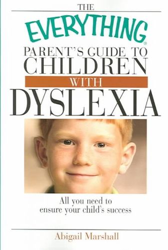 The Everything Parent's Guide To Children With Dyslexiaeverything 