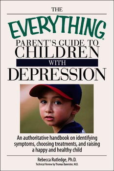 The Everything Parent's Guide to Children With Depressioneverything 