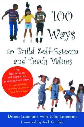 100 Ways to Build Self-Esteem and Teach Valuesways 