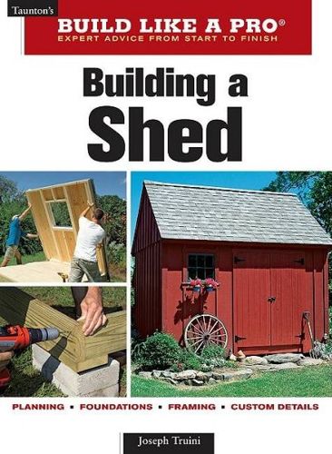 Taunton's Build Like a Pro, Building a Shedtaunton 