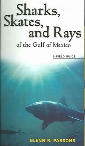 Sharks, Skates, and Rays of the Gulf of Mexicosharks 