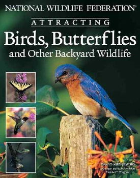 Attracting Birds, Butterflies, and Other Backyard Wildlifeattracting 