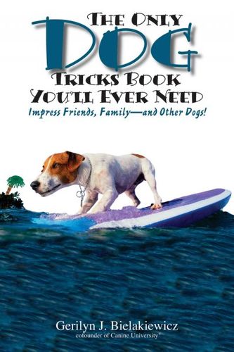 The Only Dog Tricks Book You'll Ever Needdog 