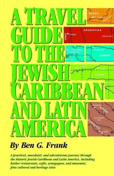 A Travel Guide to the Jewish Caribbean and Latin Americatravel 