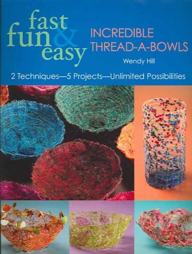 Fast, Fun & Easy Incredible Thread-a-Bowlsfast 