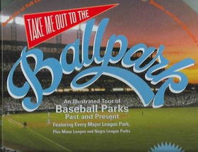 Take Me Out to the Ballparkballpark 