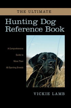 The Ultimate Hunting Dog Reference Bookultimate 