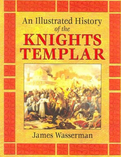 An Illustrated History of the Knights Templarillustrated 