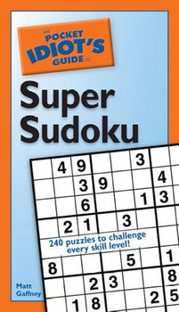 The Pocket Idiot's Guide to Super Sudokupocket 