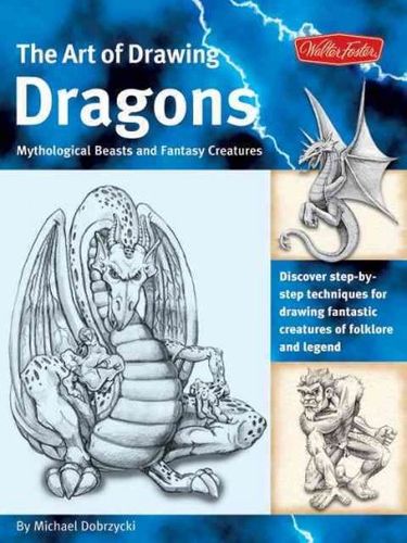 The Art of Drawing Dragons, Mythical Beasts, And Fantasy Creaturesart 