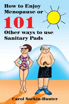 How to Enjoy Menopause or 101 Other Ways to Use Sanitary Padsenjoy 