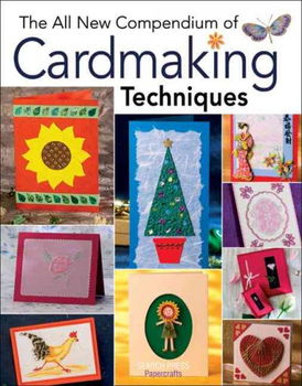 All New Compendium of Cardmaking Techniquescompendium 