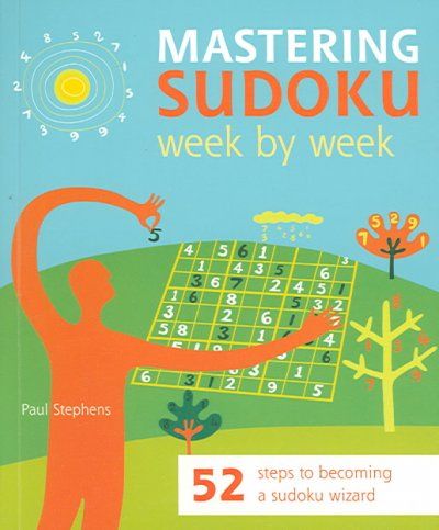 Mastering Sudoku Week by Weekmastering 