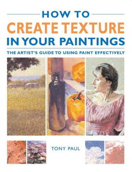 How To Create Texture In Your Paintingscreate 