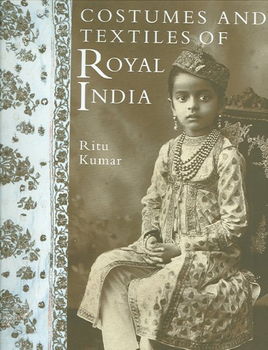 Costumes And Textiles of Royal Indiacostumes 