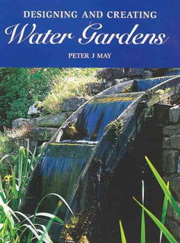 Designing And Creating Water Gardensdesigning 