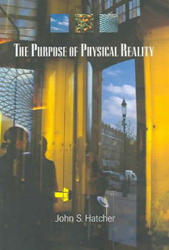 The Purpose of Physical Realityphysical 