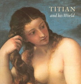 Titian And His Worldtitian 