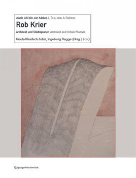 Rob Krier Ein Romantischer Rationalist/A Romantic Rationalistrob 