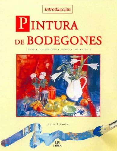 Pintura de Bodegones/ An Introduction to Painting Still Lifepintura 