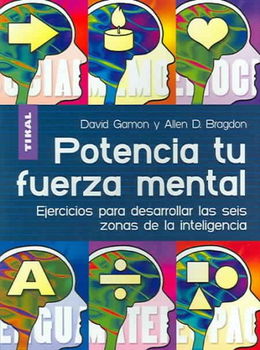 Potencia Tu Fuerza Mental / Building Mental Muscle: Conditining Excercises for the Six Intelligence Zonespotencia 