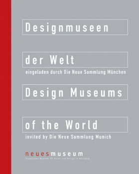 Design Museums of the World Invited by Die Neue Sammlung Munchendesign 