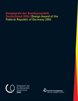 Designpreis der Bundesrepublik Deutschland 2004/ Design Award Of The Federal Republic Of Germany 2004designpreis 