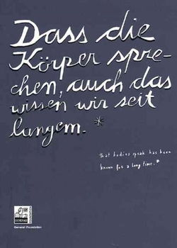 Dass die Korper sprechen, auch das wissen wir seit langem/That Bodies Speak Has Been Known For A Long Timedass 