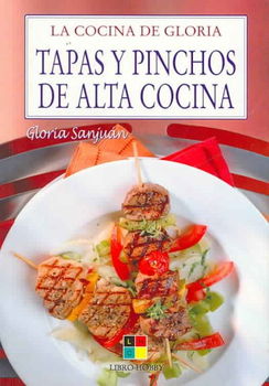 Tapas Y Pinchos De Alta Cocina / Tapas and Kebabs of High Cookingtapas 