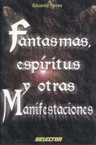 Fantasmas, Espiritus Y Otras Manifestaciones / Ghosts, Spirits, and other Manifestationsfantasmas 