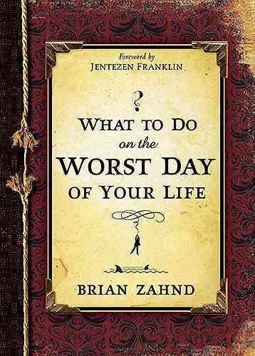 What to Do on the Worst Day of Your Lifeworst 