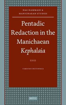 Pentadic Redaction in the Manichaean Kephalaiapentadic 