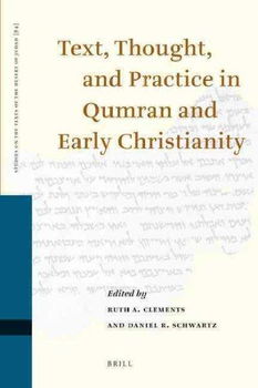 Text, Thought, and Practice in Qumran and Early Christianitytext 